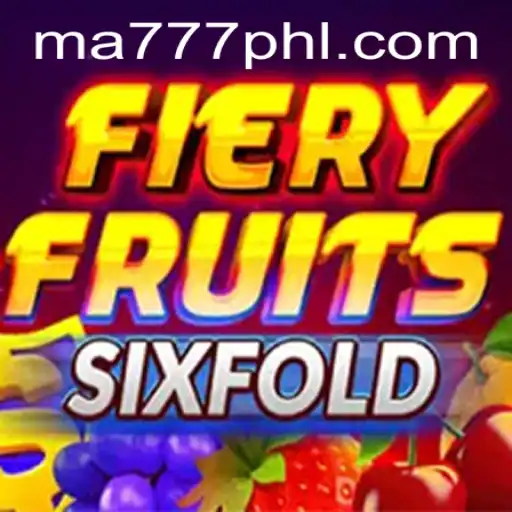 Unveiling the Alluring World of FieryFruitsSixFold: A Thrilling Gaming Experience with MA777